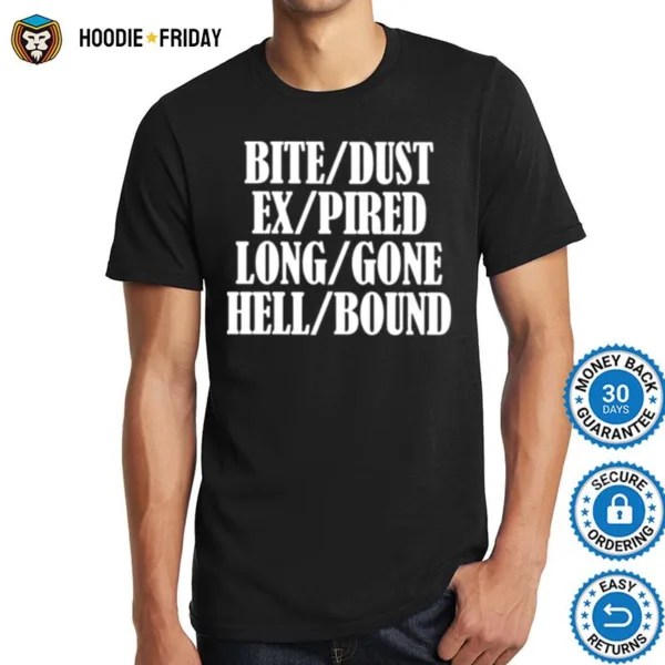 Bite Dust Ex Pired Long Gone Hell Bound Shirts