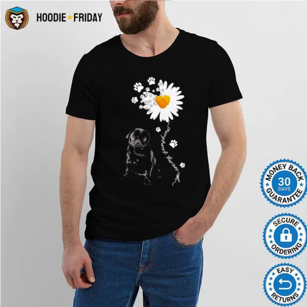 Black Pug Daisy Flower You Are My Sunshine Shirts