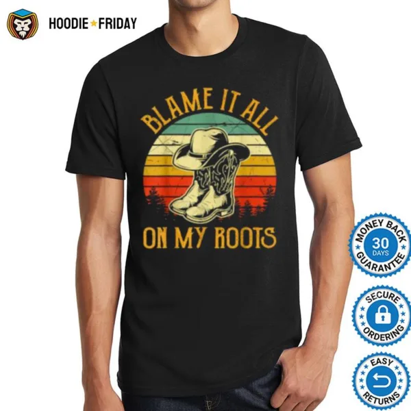 Blame It All On My Roots Vintage Shirts