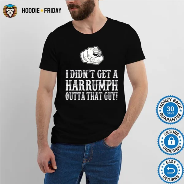 Blazing Saddles I Didn? Get A Harrumph Out Of That Guy Shirts