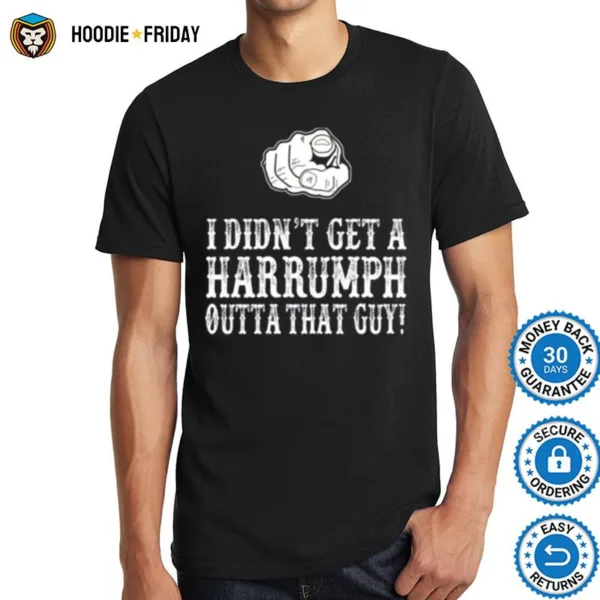 Blazing Saddles I Didn? Get A Harrumph Out Of That Guy Shirts