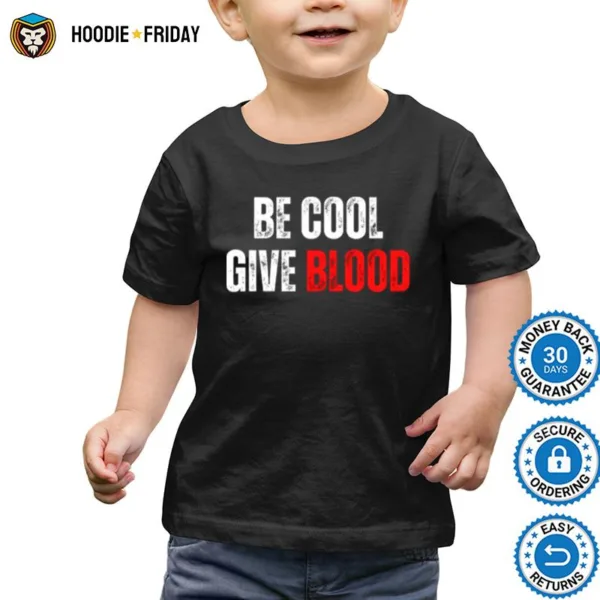 Blood Donation Be Cool Give Blood Shirts