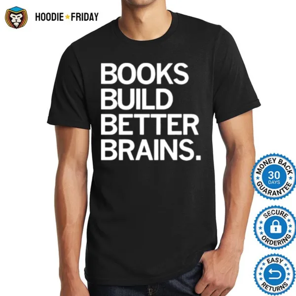 Books Build Better Brains Shirts