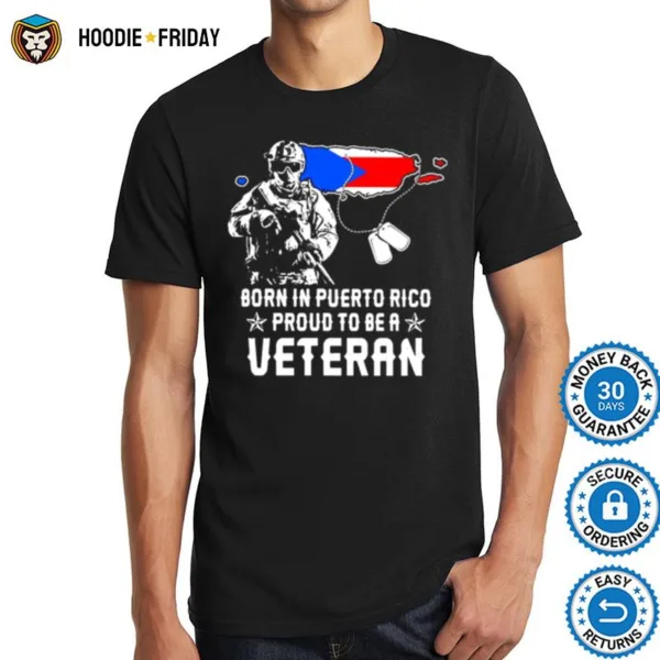 Born In Puerto Rico Proud To Be A Veteran Shirts