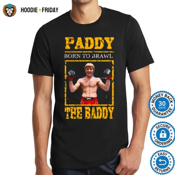 Born To Brawl Paddy Pimblet Shirts