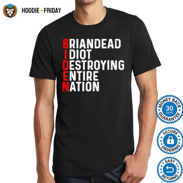 Briandead I Diot Destroying Emtire Nation Shirts