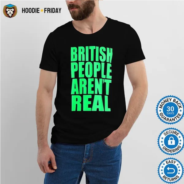 British People Aren? Real Shirts