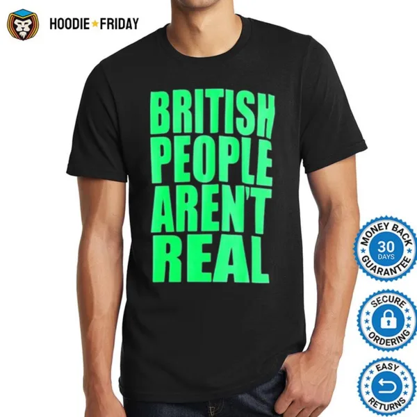 British People Aren? Real Shirts