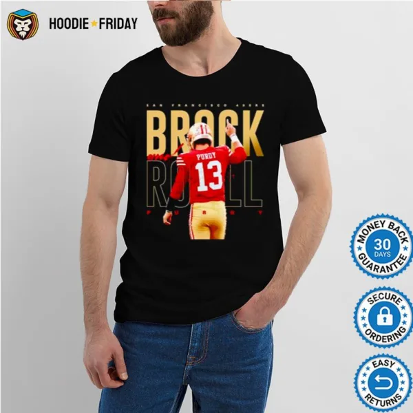 Brock And Roll Brock Purdy San Francisco 49Ers Shirts