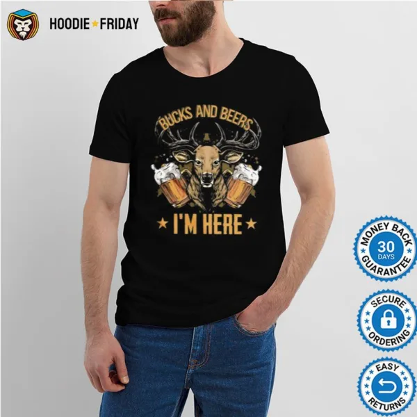 Bucks And Beers Im Here Shirts