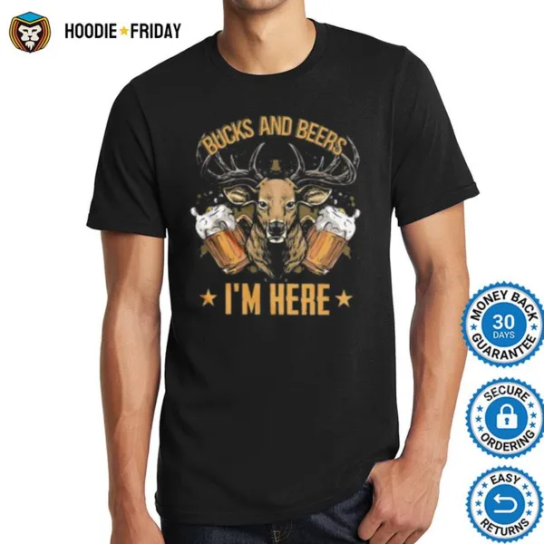 Bucks And Beers Im Here Shirts