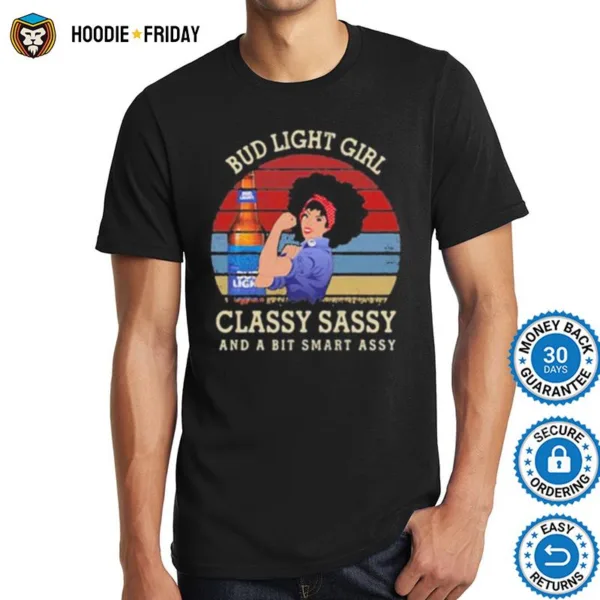 Bud Light Girl Classy Sassy And A Bit Smart Assy Vintage Retro Shirts