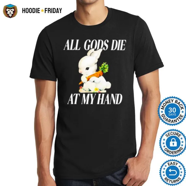 Bunny All Gods Die At My Hand Shirts