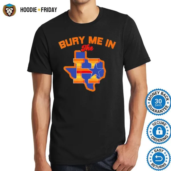 Bury Me In The H Houston Astros Baseball Texas Shirts