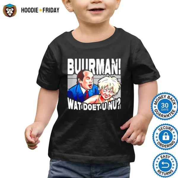 Buurman Wat Doet U Nu Shirts