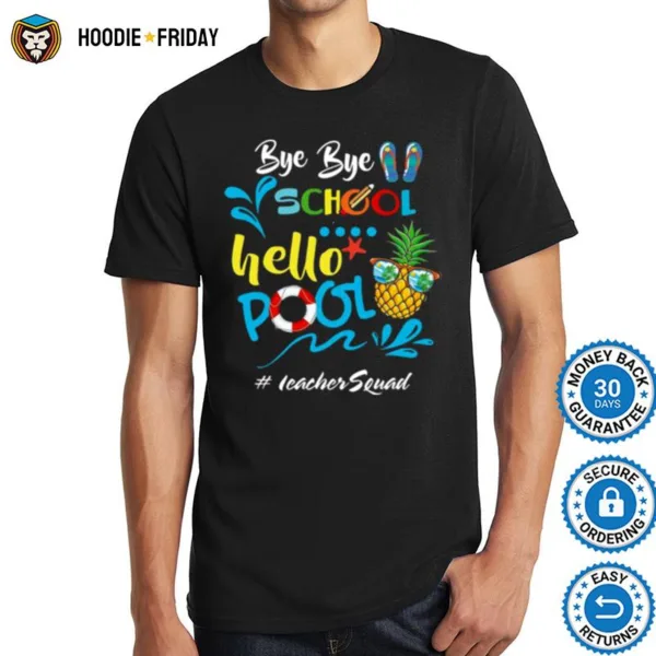 Bye Bye School Hello Pool Teacher Squad Shirts