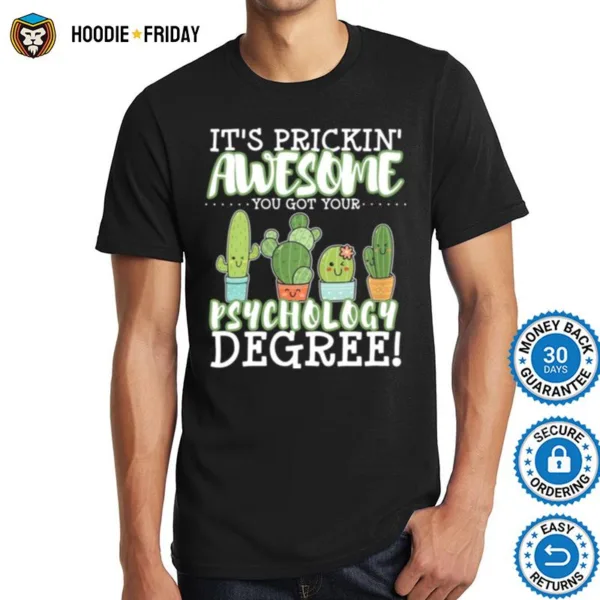 Cactus Its Frickin Awesome You Got Your Psychology Degree Shirts