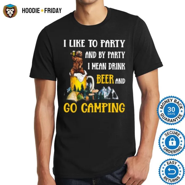 Camping Beer Bear I Like To Party And By Party I Mean Drink Beer And Go Camping Shirts