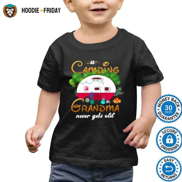 Camping Grandma Never Gets Old Shirts