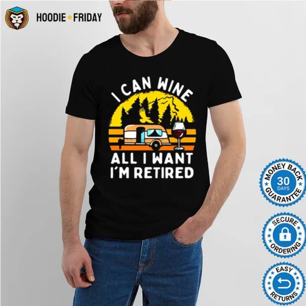 Camping I Can Wine All I Want Im Retired Shirts