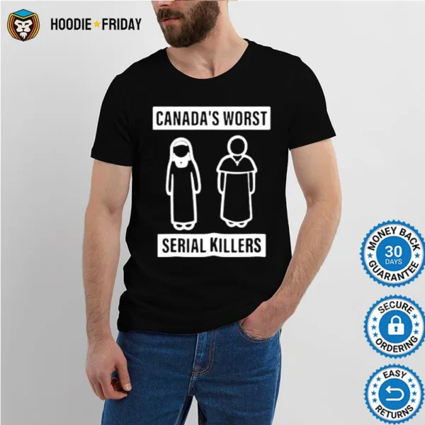 Canadas Worst Serial Killers Shirts