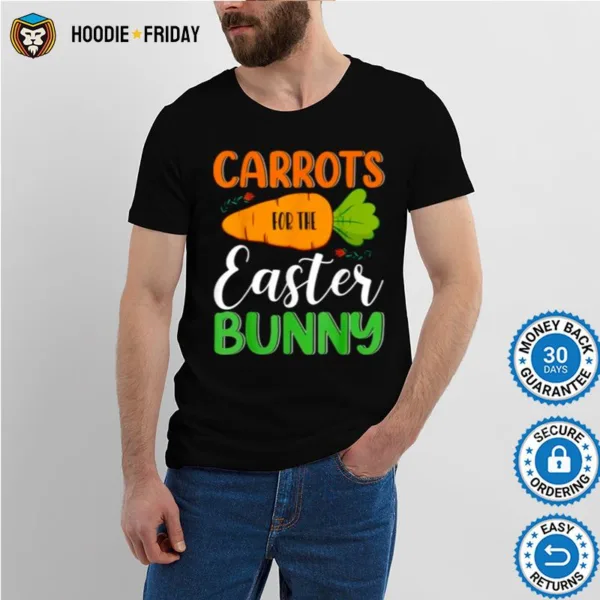 Carrots For The Easter Bunny Happy Easter Shirts