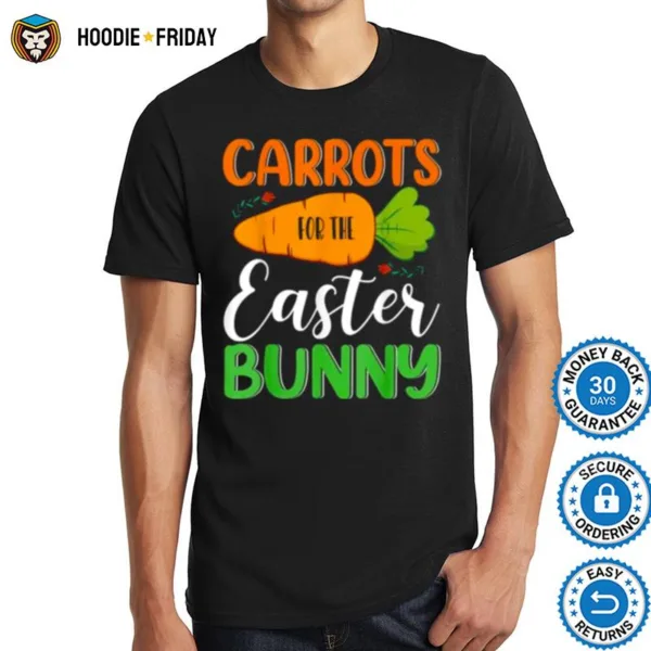 Carrots For The Easter Bunny Happy Easter Shirts