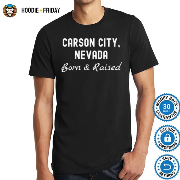 Carson City Nevada Born Raised Shirts