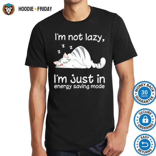 Cat Im Not Lazy Im Just In Energy Saving Mode Shirts