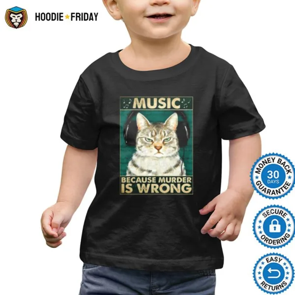 Cat Music Because Murder Is Wrong Shirts