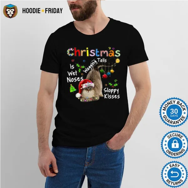 Cat Santa Christmas Is Wet Noses Wagging Tails Sloppy Kisses Ligh Shirts