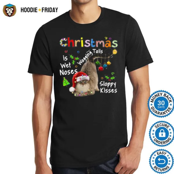 Cat Santa Christmas Is Wet Noses Wagging Tails Sloppy Kisses Ligh Shirts