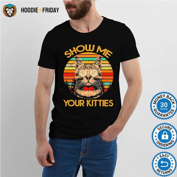 Cat Show Me Your Kitties Vintage Shirts