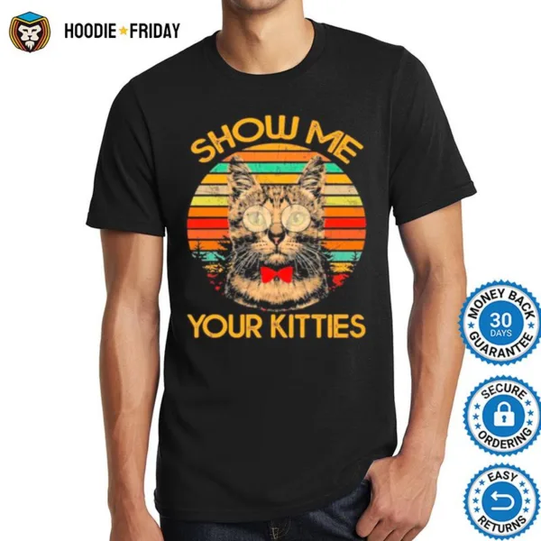 Cat Show Me Your Kitties Vintage Shirts