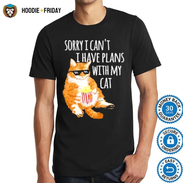 Cat Sorry I Can? I Have Plans With My Ca Shirts