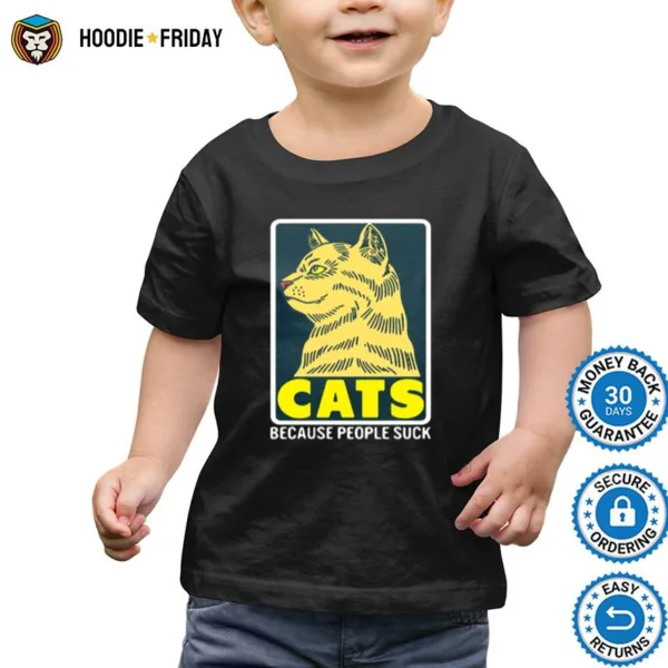 Cats Because People Suck Shirts