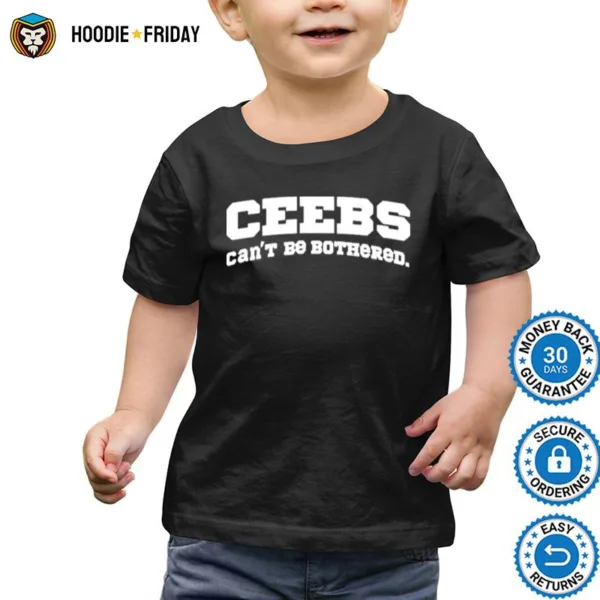 Ceebs Can? Be Bothered Shirts