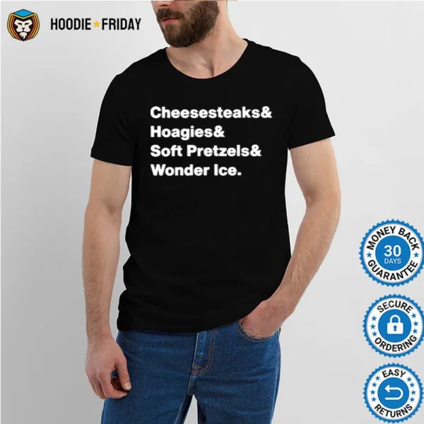 Cheesesteaks Hoagies Soft Pretzels Wooder Ice Shirts