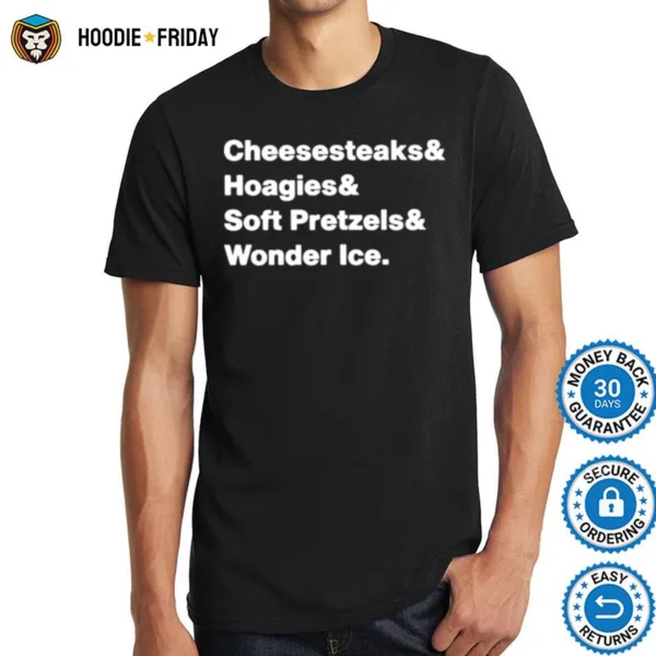 Cheesesteaks Hoagies Soft Pretzels Wooder Ice Shirts