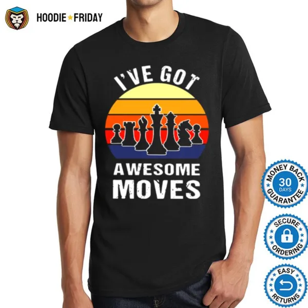 Chess Play Classic Ive Got Awesome Moves Vintage Retro Shirts