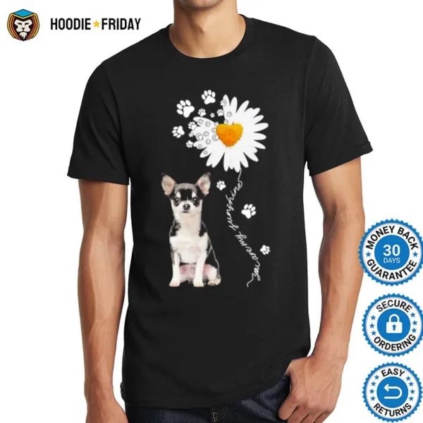 Chihuahua Daisy Flower You Are My Sunshine Shirts