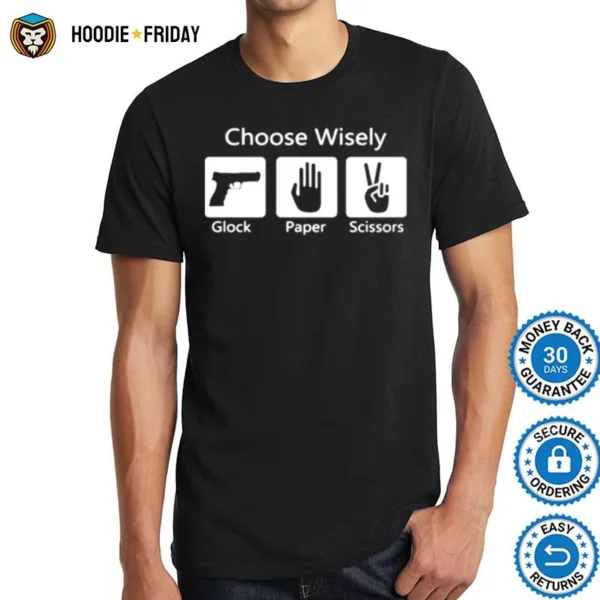 Choose Wisely Glock Paper Scissors Shirts