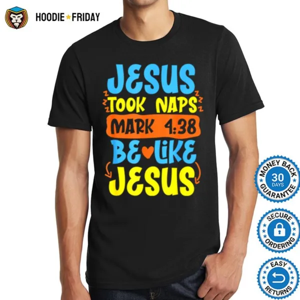 Christian Bible Verse Jesus Took Naps Mark 438 Shirts