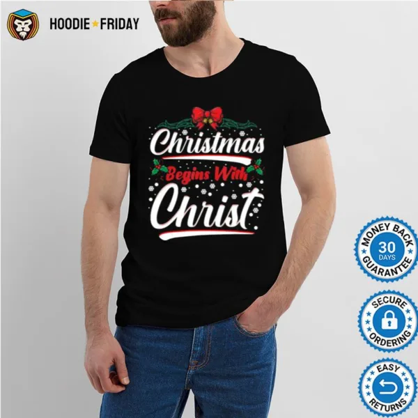 Christmas Begins With Christ Xmas Christian Shirts