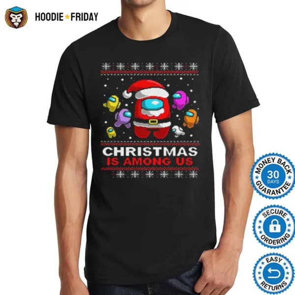 Christmas Is Among Us Ugly Christmas Game Shirts