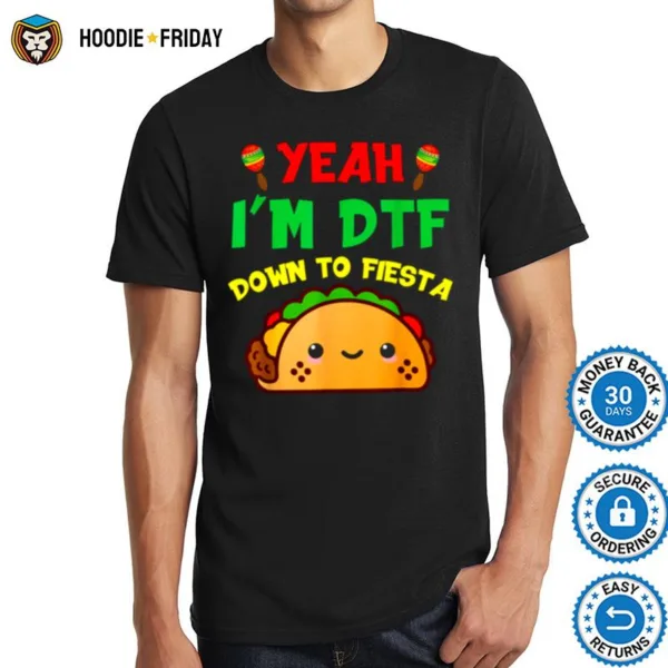 Cinco De Mayo Dtf Down To Fiesta Shirts