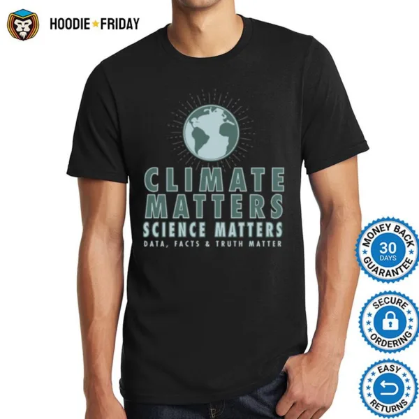 Climate Matters Science Matters Shirts