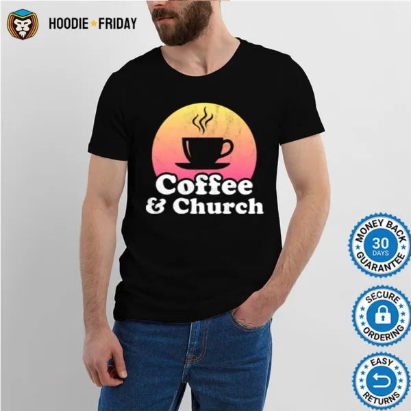 Coffee And Chruch Shirts