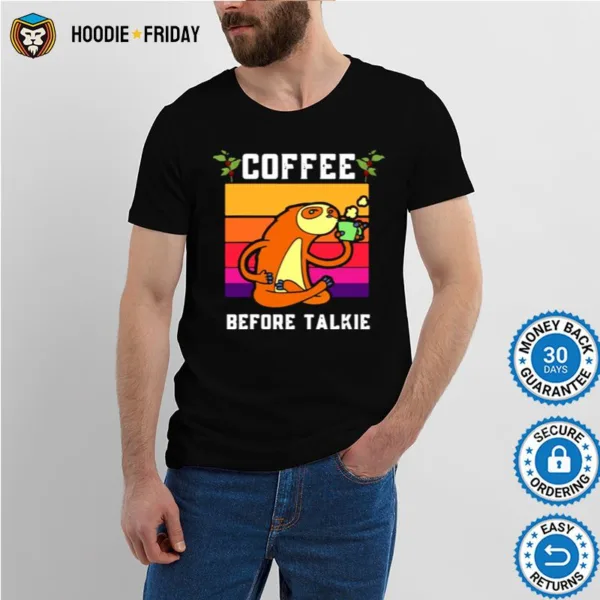 Coffee Before Talkie Sloth Shirts