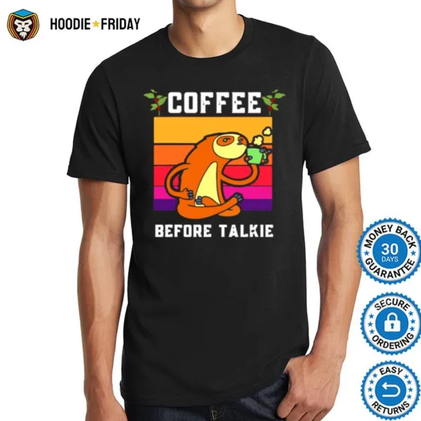 Coffee Before Talkie Sloth Shirts